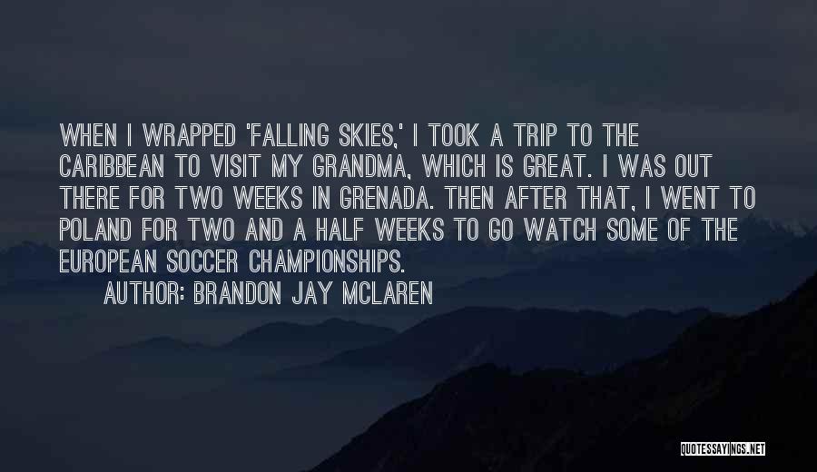 Falling Skies Quotes By Brandon Jay McLaren