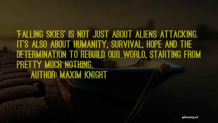 Falling Skies Quotes By Maxim Knight