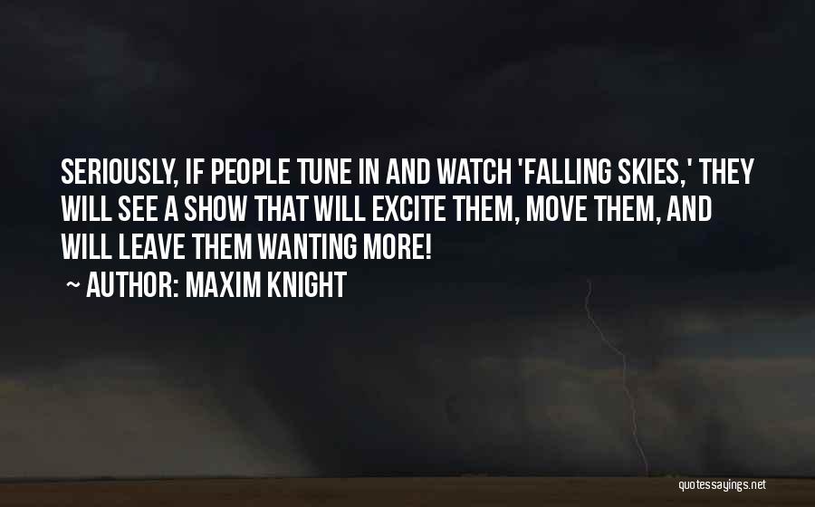 Falling Skies Quotes By Maxim Knight