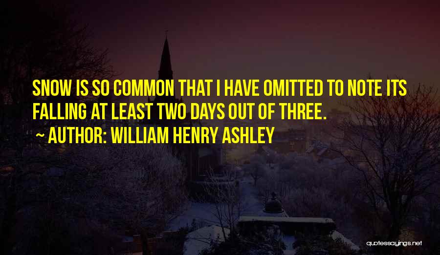 Falling Snow Quotes By William Henry Ashley