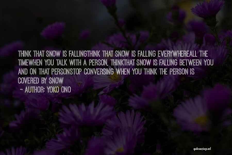 Falling Snow Quotes By Yoko Ono