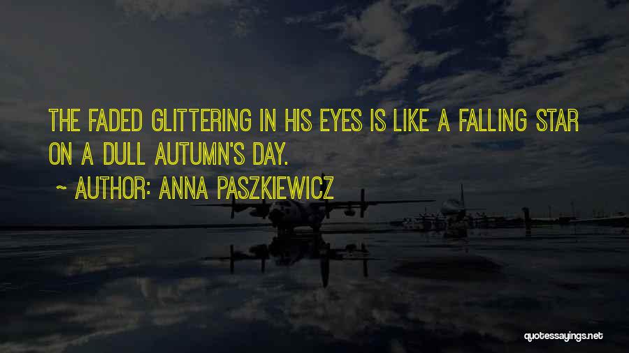 Falling Star Quotes By Anna Paszkiewicz