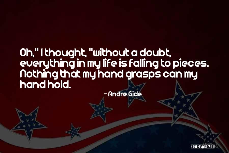 Falling To Pieces Quotes By Andre Gide Falling To Pieces Quotes By Andre Gide