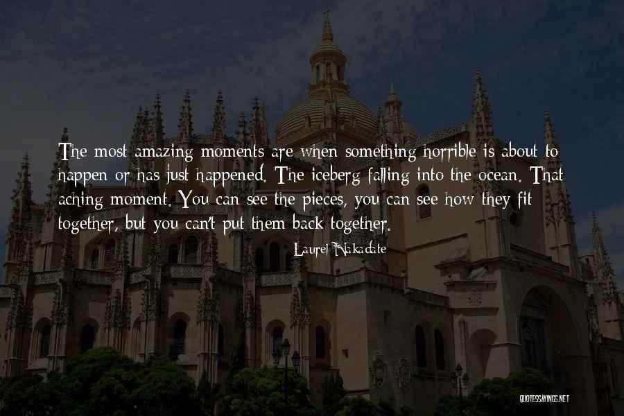 Falling To Pieces Quotes By Laurel Nakadate Falling To Pieces Quotes By Laurel Nakadate