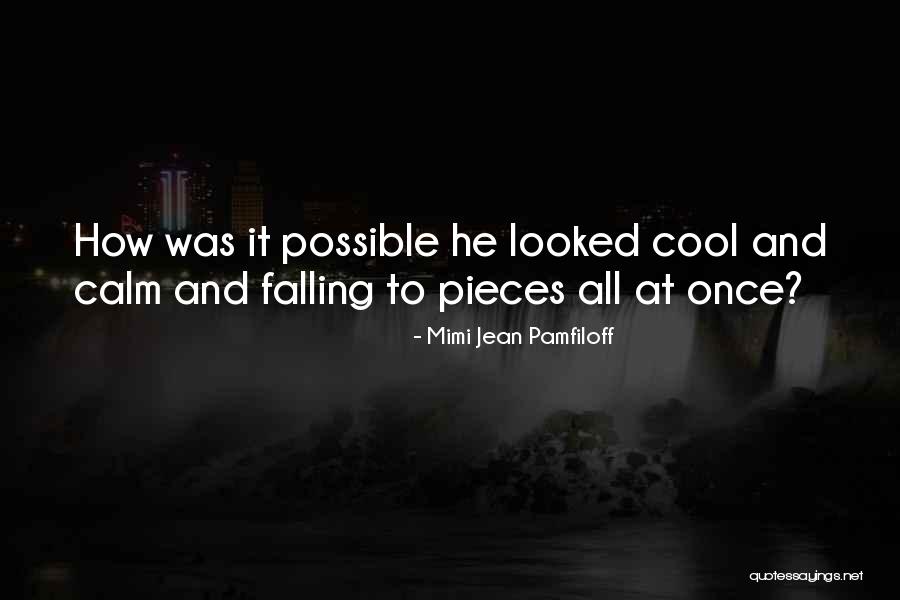 Falling To Pieces Quotes By Mimi Jean Pamfiloff Falling To Pieces Quotes By Mimi Jean Pamfiloff
