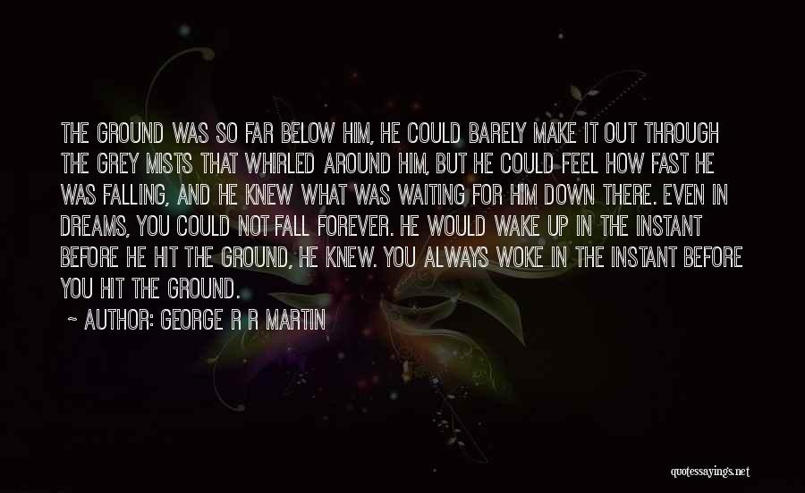 Falling Too Fast Quotes By George R R Martin