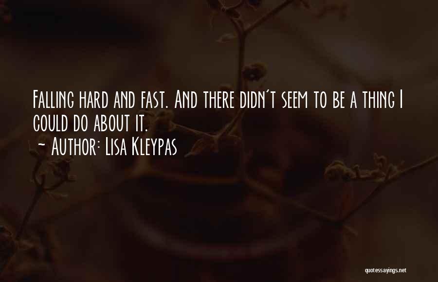 Falling Too Fast Quotes By Lisa Kleypas