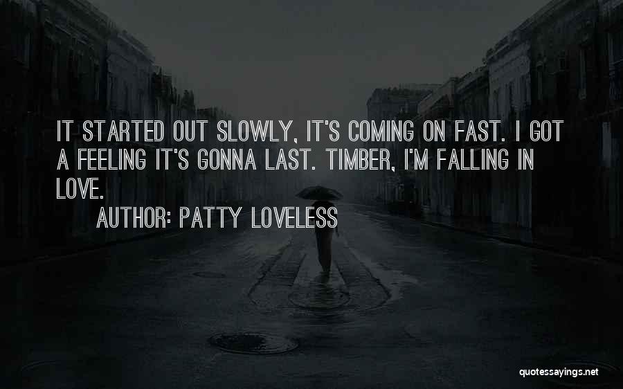 Falling Too Fast Quotes By Patty Loveless