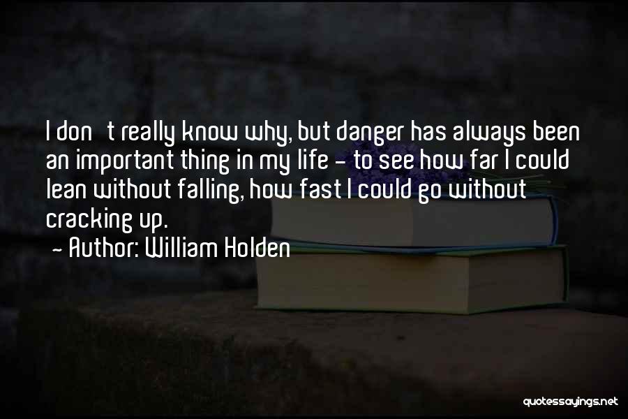 Falling Too Fast Quotes By William Holden