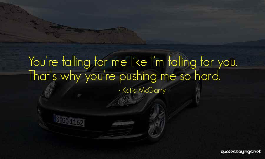 Falling Too Hard For Someone Quotes By Katie McGarry Falling Too Hard For Someone Quotes By Katie McGarry