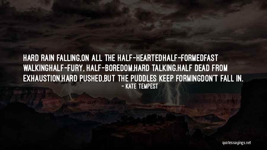 Falling Too Hard Quotes By Kate Tempest