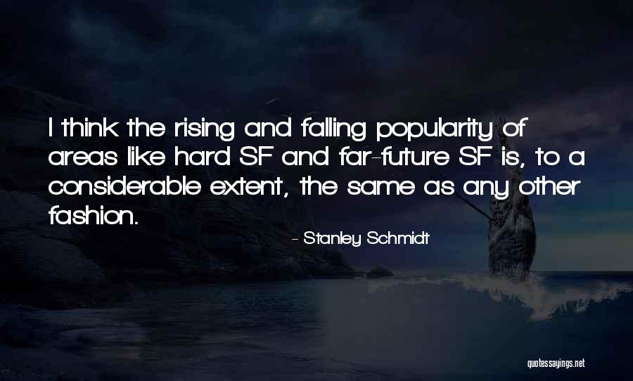 Falling Too Hard Quotes By Stanley Schmidt