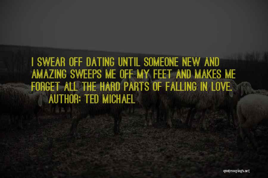 Falling Too Hard Quotes By Ted Michael