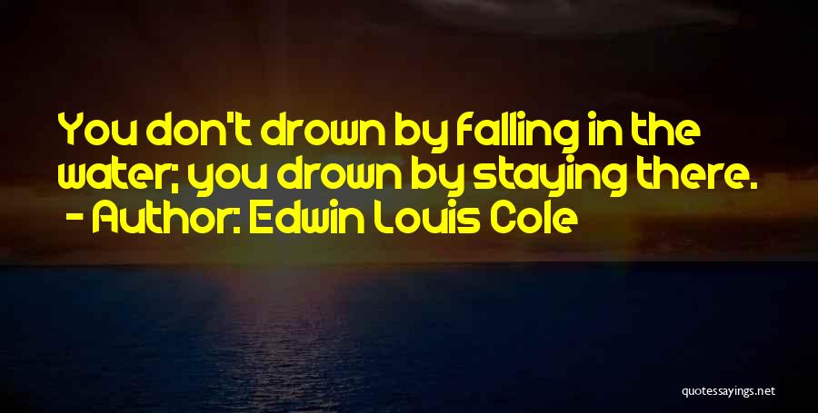 Falling Water Quotes By Edwin Louis Cole