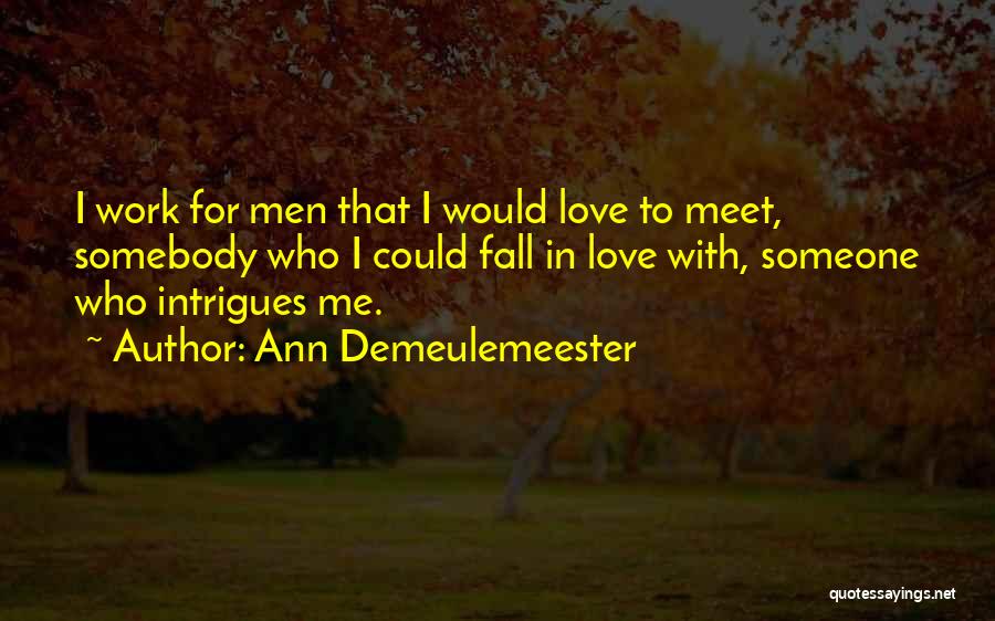 Falling With Someone Quotes By Ann Demeulemeester