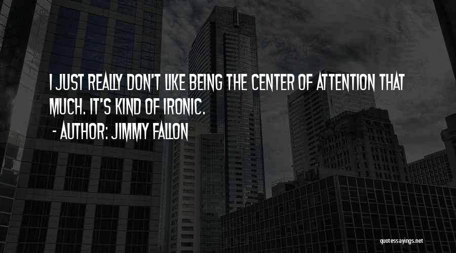 Fallon Quotes By Jimmy Fallon