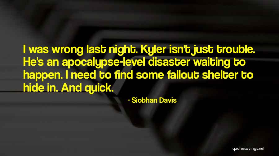 Fallout Shelter Quotes By Siobhan Davis Fallout Shelter Quotes By Siobhan Davis