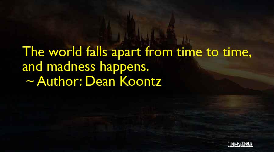 Falls Apart Quotes By Dean Koontz