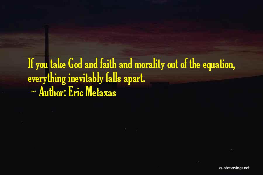 Falls Apart Quotes By Eric Metaxas