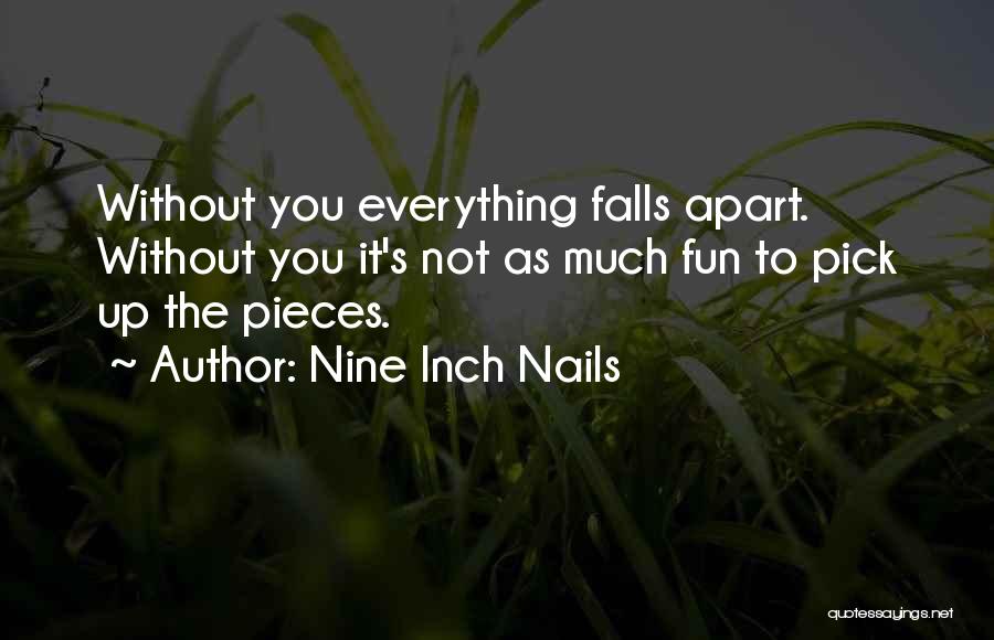 Falls Apart Quotes By Nine Inch Nails