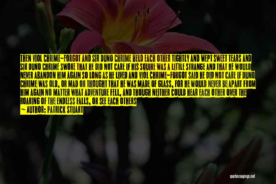 Falls Apart Quotes By Patrick Stuart