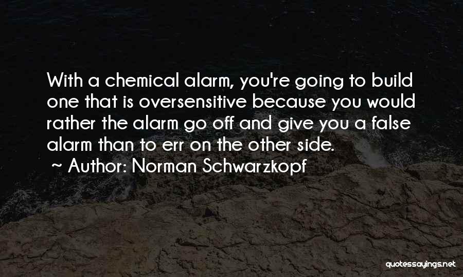 False Alarm Quotes By Norman Schwarzkopf