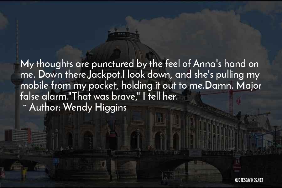 False Alarm Quotes By Wendy Higgins