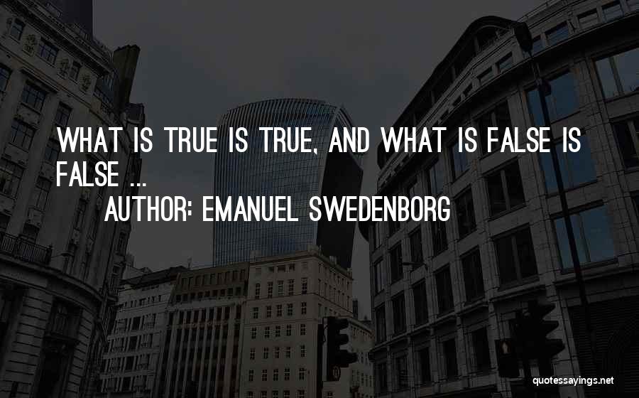 False And Truth Quotes By Emanuel Swedenborg