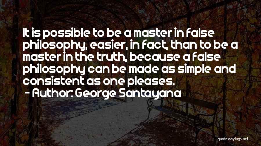 False And Truth Quotes By George Santayana