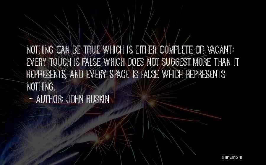 False And Truth Quotes By John Ruskin