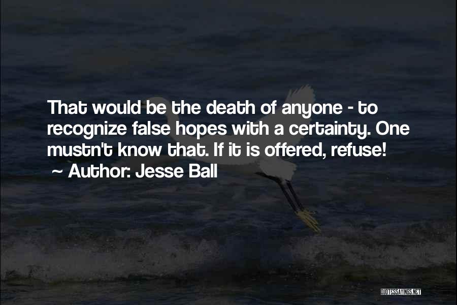 False Certainty Quotes By Jesse Ball