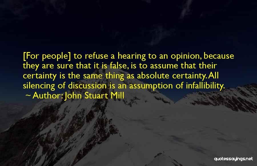 False Certainty Quotes By John Stuart Mill