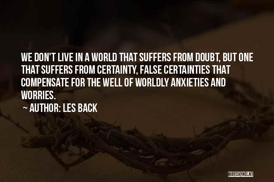 False Certainty Quotes By Les Back