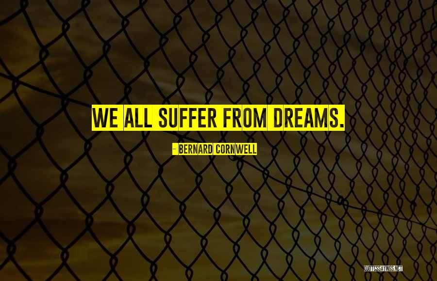 False Dreams Quotes By Bernard Cornwell False Dreams Quotes By Bernard Cornwell