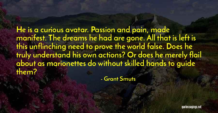 False Dreams Quotes By Grant Smuts False Dreams Quotes By Grant Smuts