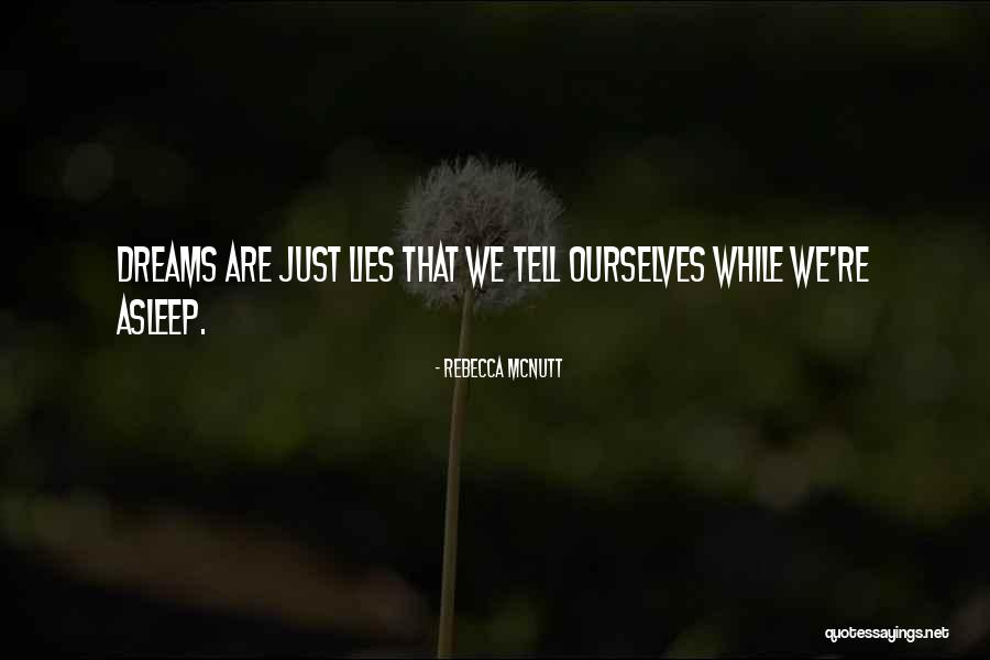 False Dreams Quotes By Rebecca McNutt False Dreams Quotes By Rebecca McNutt