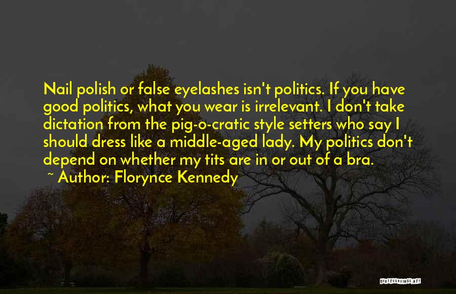 False Eyelashes Quotes By Florynce Kennedy