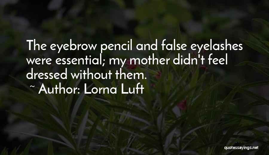 False Eyelashes Quotes By Lorna Luft