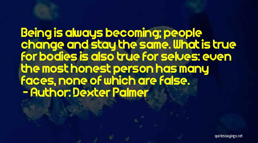 False Faces Quotes By Dexter Palmer