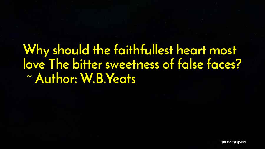 False Faces Quotes By W.B.Yeats