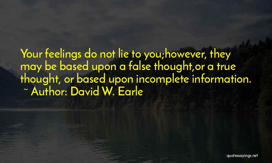 False Feelings Quotes By David W. Earle