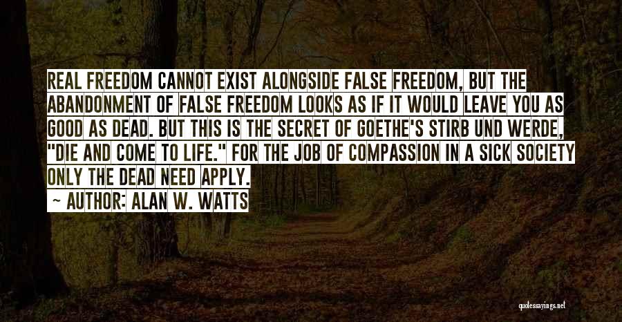 False Freedom Quotes By Alan W. Watts