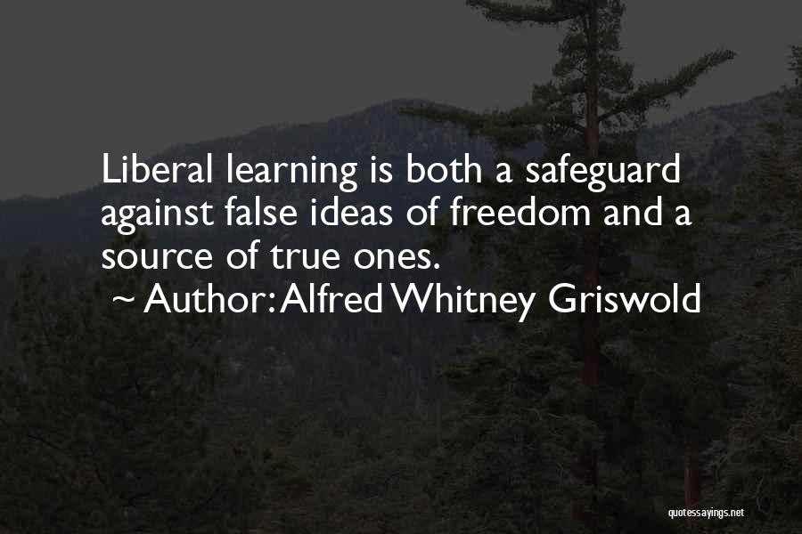 False Freedom Quotes By Alfred Whitney Griswold