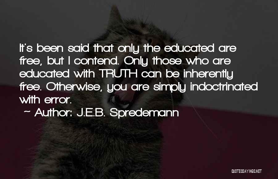 False Freedom Quotes By J.E.B. Spredemann