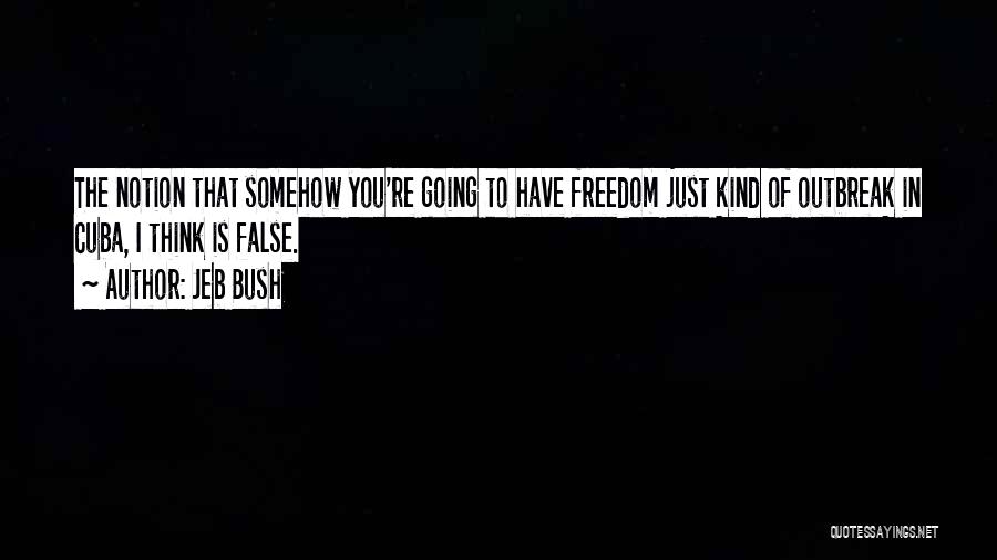 False Freedom Quotes By Jeb Bush