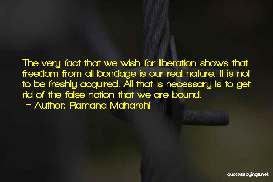 False Freedom Quotes By Ramana Maharshi