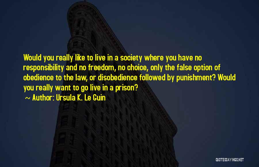 False Freedom Quotes By Ursula K. Le Guin
