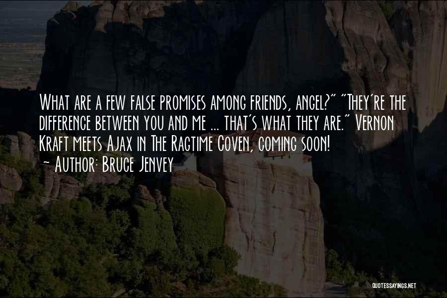 False Friends Quotes By Bruce Jenvey