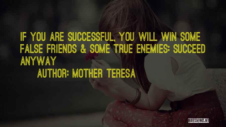False Friends Quotes By Mother Teresa