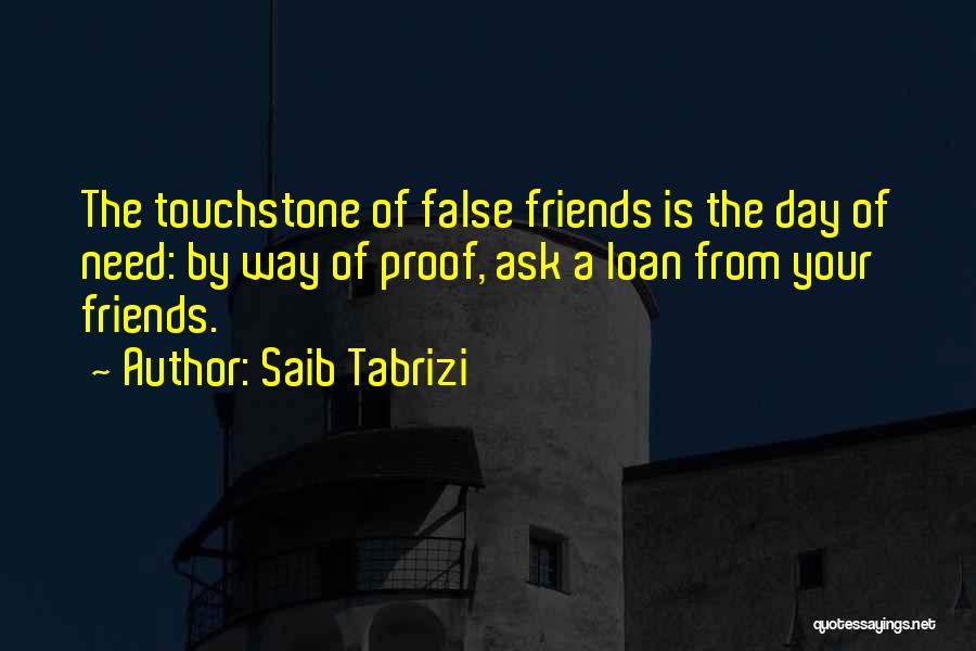 False Friends Quotes By Saib Tabrizi